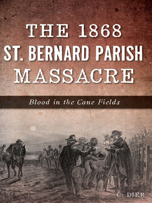 cover image of The 1868 St. Bernard Parish Massacre